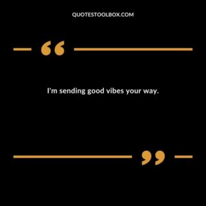 Im sending good vibes your way.