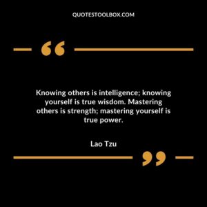 Knowing others is intelligence knowing yourself is true wisdom. Mastering others is strength mastering yourself is true power.