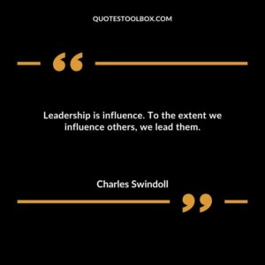 Leadership is influence. To the extent we influence others we lead them.