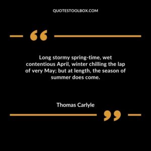Long stormy spring time wet contentious April winter chilling the lap of very May but at length the season of summer does come.