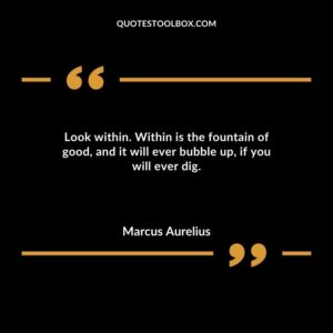 Look within. Within is the fountain of good and it will ever bubble up if you will ever dig.