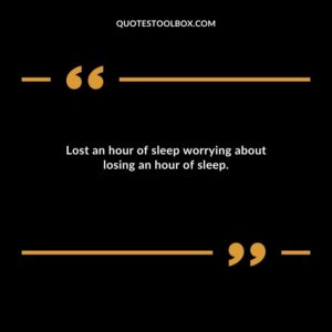 Lost an hour of sleep worrying about losing an hour of sleep.