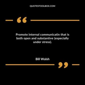 Promote internal communicatin that is both open and substantive especially under stress.