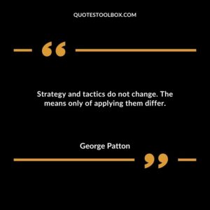 Strategy and tactics do not change. The means only of applying them differ.