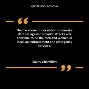 The backbone of our nations domestic defense against terrorist attacks will continue to be the men and women in local law enforcement and emergency services.