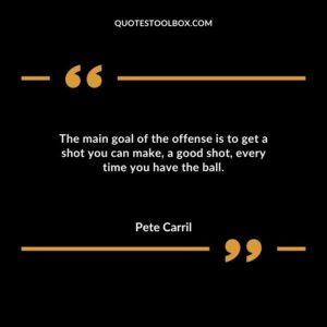 The main goal of the offense is to get a shot you can make a good shot every time you have the ball.