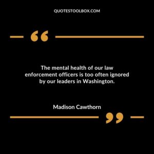The mental health of our law enforcement officers is too often ignored by our leaders in Washington.