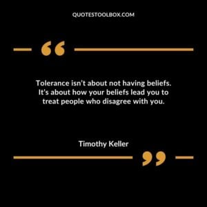 Tolerance isnt about not having beliefs. Its about how your beliefs lead you to treat people who disagree with you.