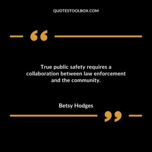 True public safety requires a collaboration between law enforcement and the community.