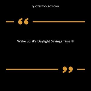 Wake up its Daylight Savings Time