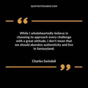 While I wholeheartedly believe in choosing to approach every challenge with a great attitude I dont mean that we should abandon authenticity and live in fantasyland.