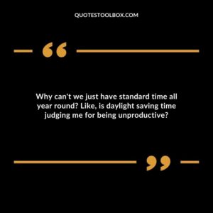 Why cant we just have standard time all year round Like is daylight saving time judging
