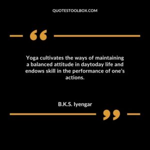 Yoga cultivates the ways of maintaining a balanced attitude in daytoday life and endows skill in the performance of ones actions.