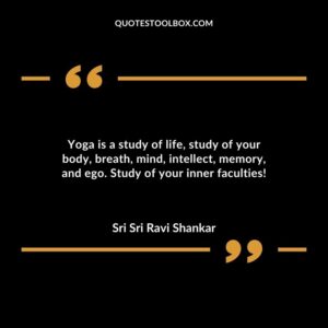 Yoga is a study of life study of your body breath mind intellect memory and ego. Study of your inner faculties!
