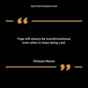 Yoga will always be transformational even when it stops being cool.