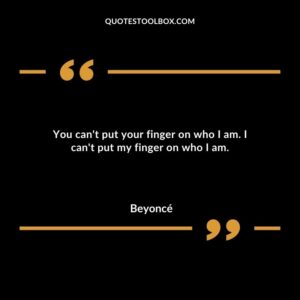 You cant put your finger on who I am. I cant put my finger on who I am.