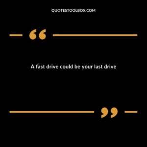 A fast drive could be your last drive