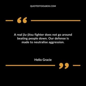 A real jiu jitsu fighter does not go around beating people down. Our defense is made to neutralise aggression.
