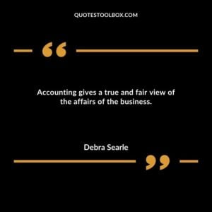 Accounting gives a true and fair view of the affairs of the business.