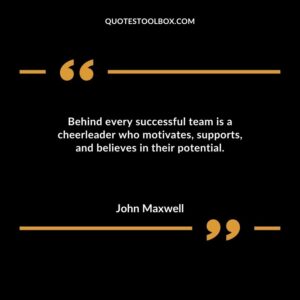 Behind every successful team is a cheerleader who motivates supports and believes in their potential.