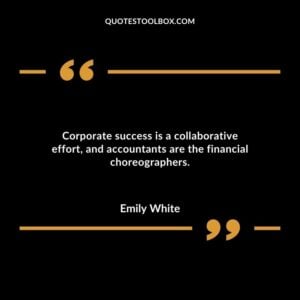 Corporate success is a collaborative effort and accountants are the financial choreographers.