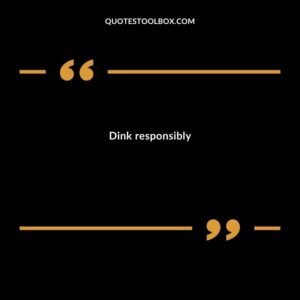 Dink responsibly