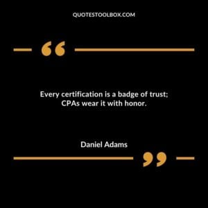 Every certification is a badge of trust CPAs wear it with honor.