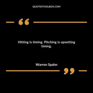 Hitting is timing. Pitching is upsetting timing.