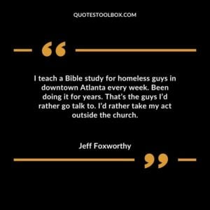 I teach a Bible study for homeless guys in downtown Atlanta every week. Been doing it for years