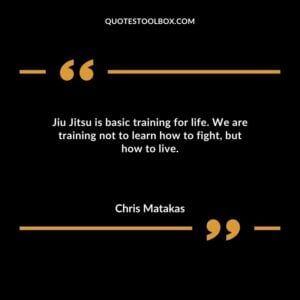 Jiu Jitsu is basic training for life. We are training not to learn how to fight but how to live.