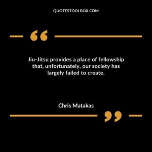Jiu Jitsu provides a place of fellowship that unfortunately our society has largely failed to create.