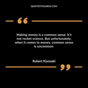 Making money is a common sense. Its not rocket science. But unfortunately when it comes to