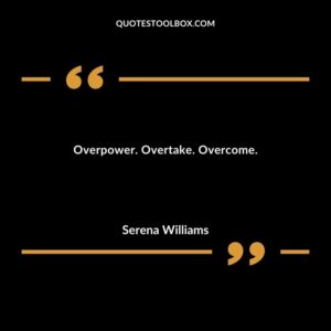 Overpower. Overtake. Overcome.