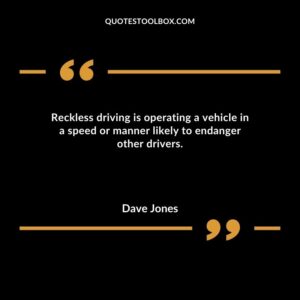 Reckless driving is operating a vehicle in a speed or manner likely to endanger other drivers.