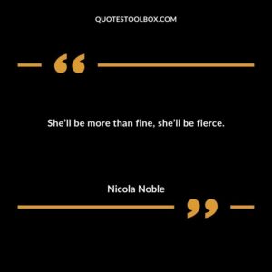 Shell be more than fine shell be fierce.