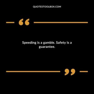 Speeding is a gamble. Safety is a guarantee.