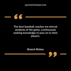 The best baseball coaches are eternal students of the game continuously seeking knowledge to pass on to their players.