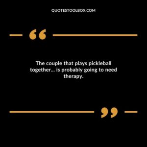 The couple that plays pickleball together is probably going to need therapy.