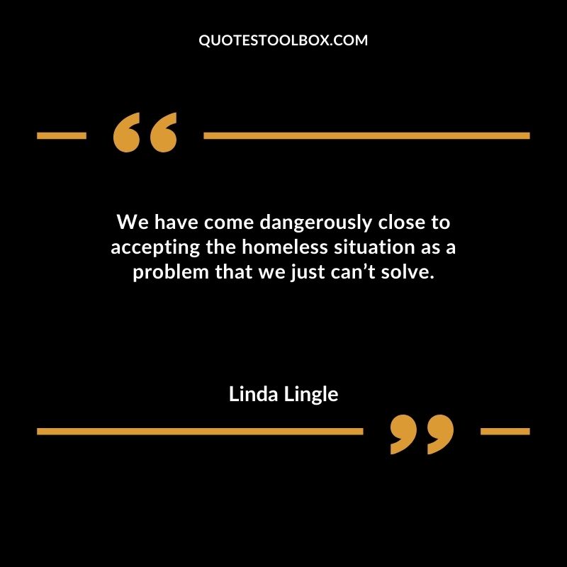 We have come dangerously close to accepting the homeless