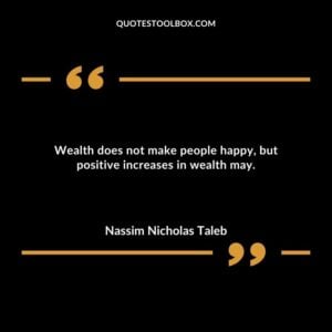 Wealth does not make people happy but positive increases in wealth may.