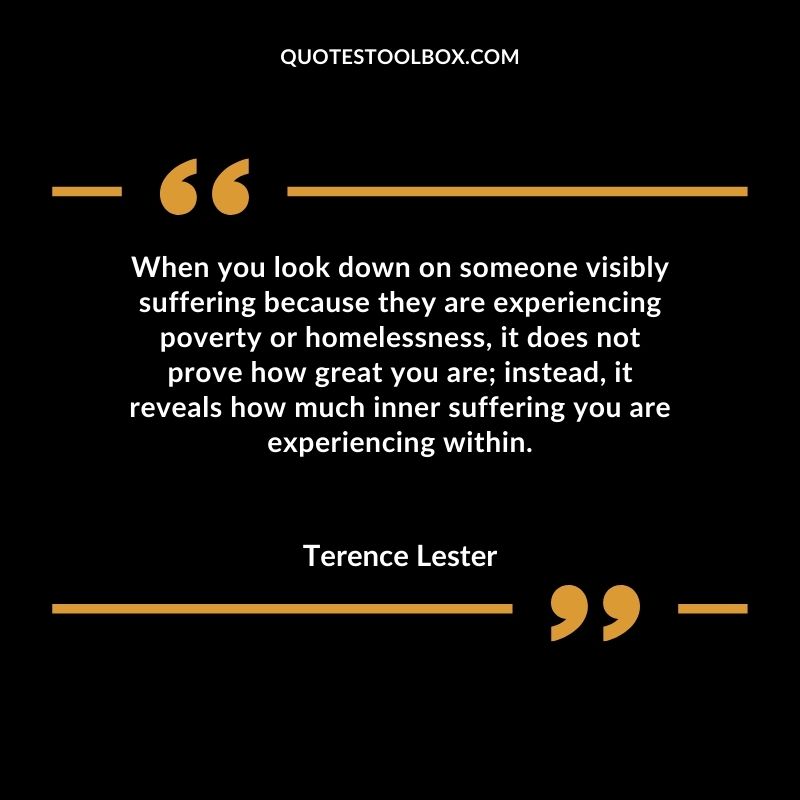 When you look down on someone visibly suffering because they are experiencing poverty