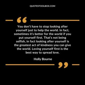 You dont have to stop looking after yourself just to help the world. In fact sometimes its better for the world if